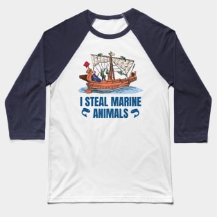 I Steal Marine Animals Baseball T-Shirt